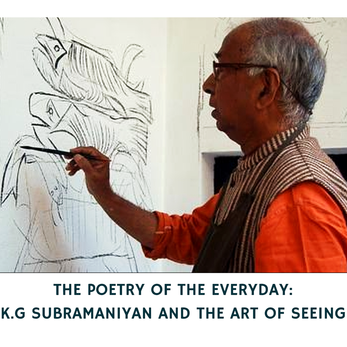 THE POETRY OF THE EVERYDAY: K.G. SUBRAMANYAN AND THE ART OF SEEING